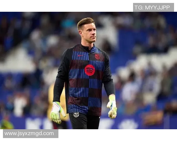 特尔施特根:从巴萨门神到世界顶级门将的成长之路 特尔施特根:从巴萨门神到世界顶级门将的成长之路